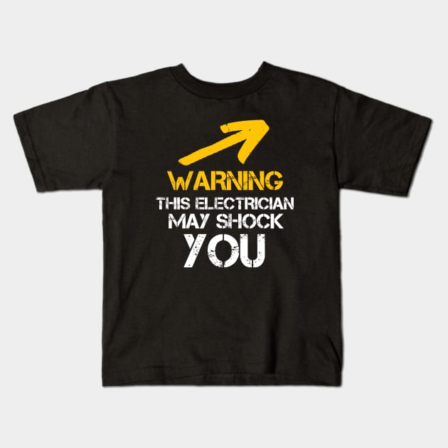 Maintenance Phase - Warning This Electrician May Shock You - Funny Electrician Saying - Adorable Gift Ideas For Dad Kids T-Shirt by Arda